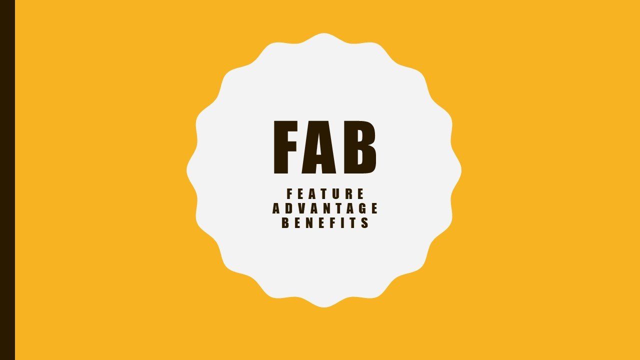 FAB Writing Formula:  Focus on Benefits for your Future Customers, not Features