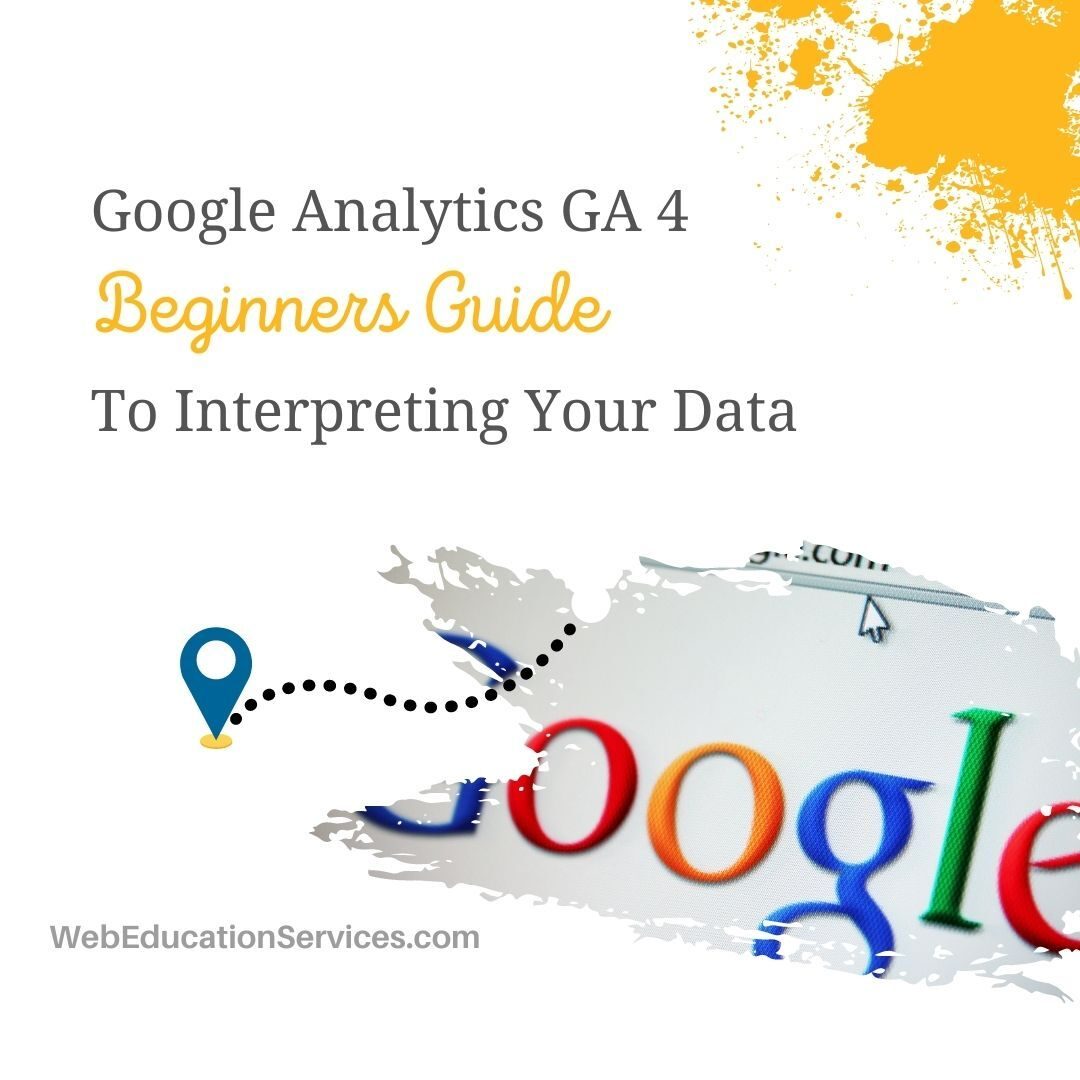 Google Analytics GA 4 - Beginners Guide To Interpreting Your Data